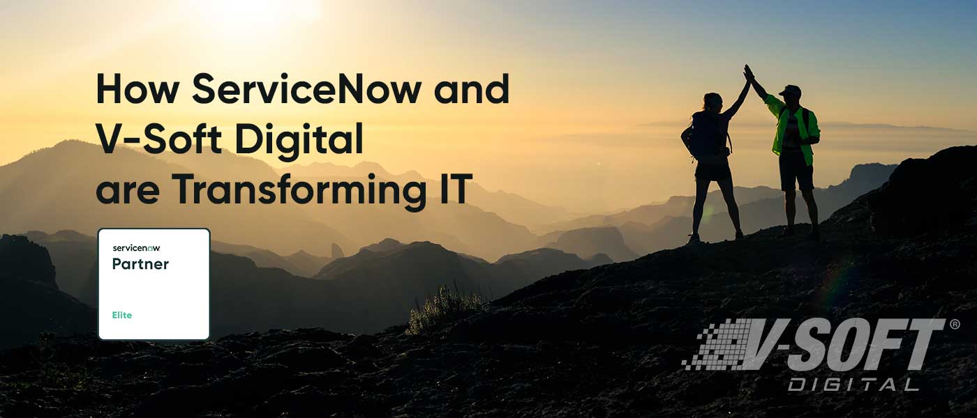 Blog - Ways V-Soft Digital and ServiceNow are Transforming IT